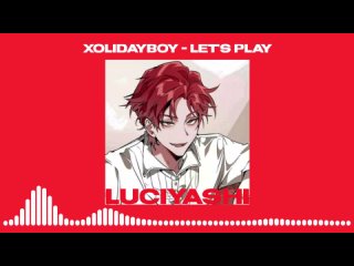 Xolidayboy - Let’s play (sped up)