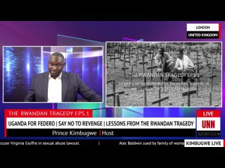 UNN TV | THE RWANDAN TRAGEDY EPS 1 | Lessons to learn as we struggle for a FEDERO Uganda. | FEBRUARY 15, 2022
