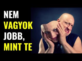 NEM VAGYOK JOBB, MINT TE!