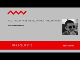 Bozhidar Batsov. Volt: Ruby web development recharged