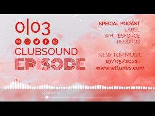 Whitesforce - Clubsound Episode 003