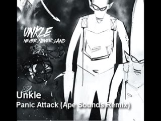 Unkle - Panic Attack (Ape Sounds Remix)