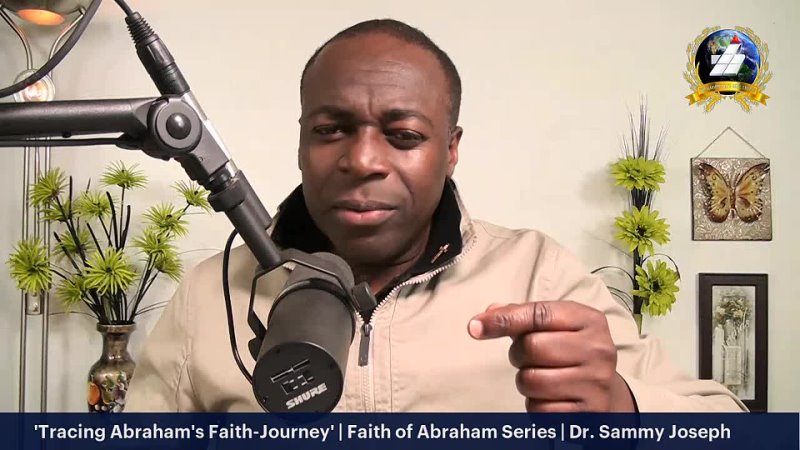 Tracing Abrahams Faith Journey, Faith of Abraham Series, Dr. Sammy