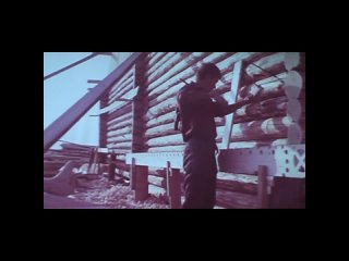 Изба на Унже. 1972 год. Как бригада мастеров строит деревянный дом за две недели за месяц, дедовским способов как в Древней Руси