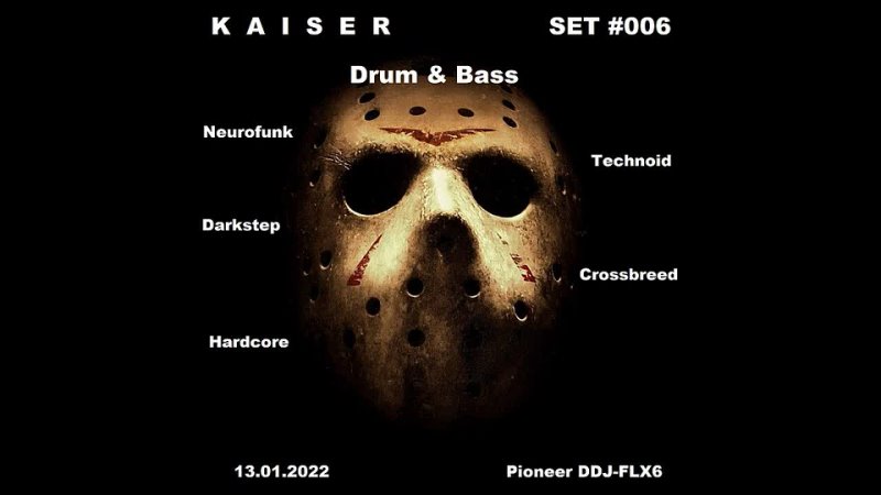 Kaiser - SET #006 D'n'B (Neurofunk,Technoid,Darkstep,Crossbreed,Hardcore) 13.01.22 Pioneer DDJ-FLX6