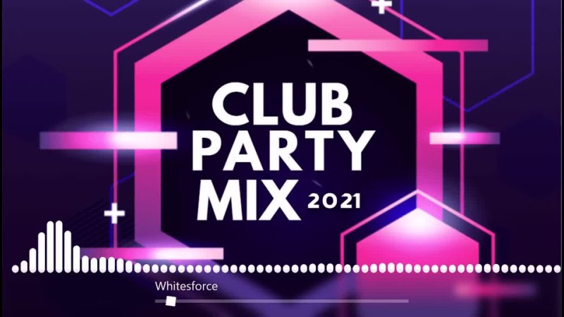 Whitesforce - CLUB PARTY MIX 2021