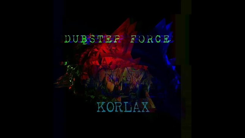 KORLAX dubstep