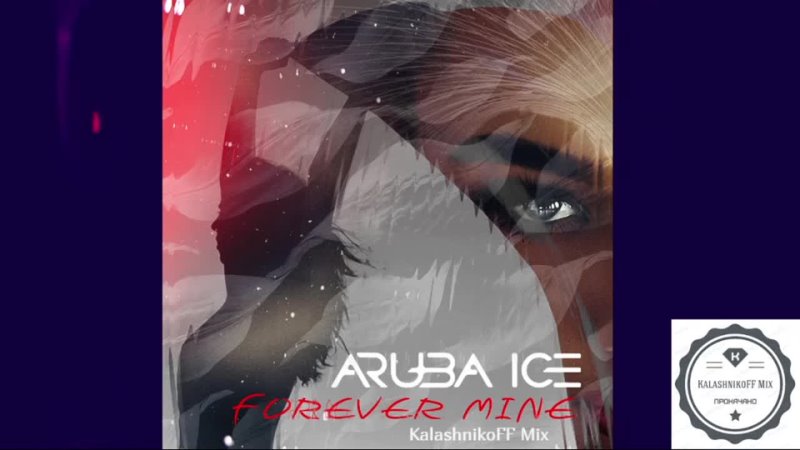 ARUBA ICE - Forever Mine (KalashnikoFF Mix)