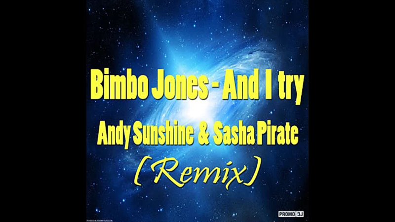 Bimbo Jones And I Try ( Andy Sunshine Sasha Pirate Remix) (promodj. com). Trance