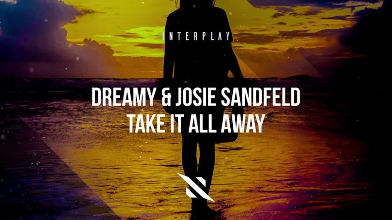 Dreamy & Josie Sandfeld - Take It All Away