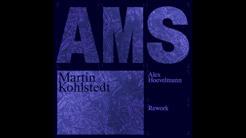 Martin Kohlstedt - AMS (Alex Hoevelmann Rework)