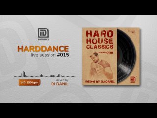 HARD HOUSE CLASSICS vol. One (mixed by DJ DANIL) :: harddance live session 015