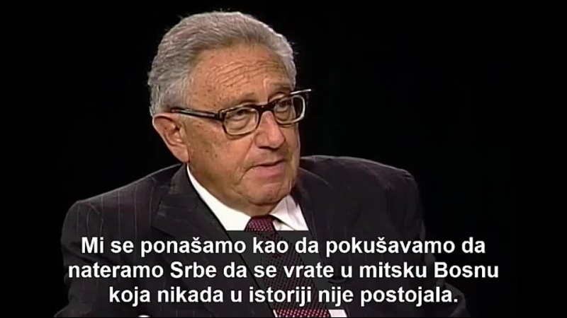 Dr. Henry Kissinger, former US Secretary of State ( The Charlie Rose Show Sep 14, 1995) Bosnia has never