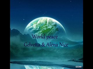 Gelvetta & Alёna Nice  – World Peace (promodj. com). [Trance-Epocha]