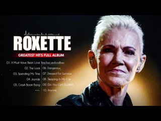 The Very Best Of Roxette Ever💖 It Must Have Been Love, Joyride💖 Roxette Greatest Hits Full Album