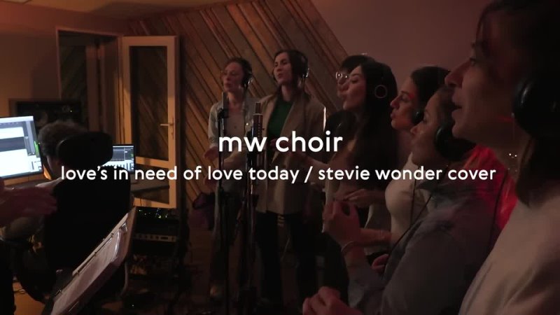 MW CHOIR - Love’s In Need Of Love Today (Stevie Wonder cover)