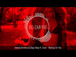 Inward Universe  Dapa Deep ft. Iriser - Waiting For You 8D AUDIO 8D DEEP HOUSE