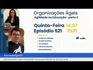 #JornadaAgil731 E521 #OrganizaçõesÁgeis #agilidade na educação - Parte 2