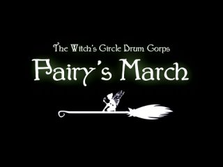 The Witch’s Circle Drum Corps – “Fairy’s March“ (by Vasiliy Durnev)