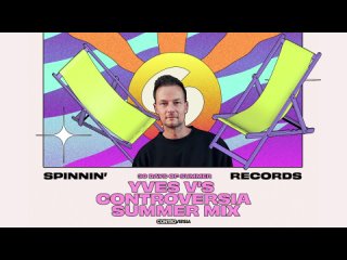 Yves V's CONTROVERSIA Summer Mix | Spinnin' 30 Days Of Summer Mixes #010