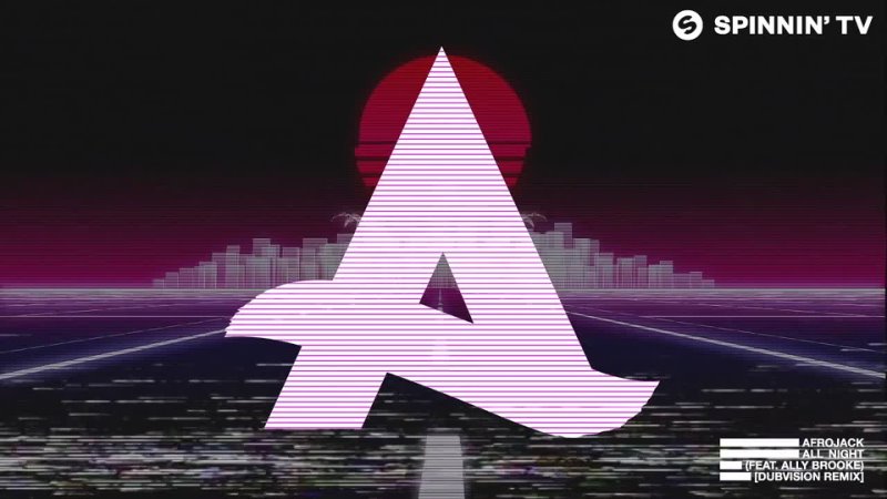 Afrojack All Night (feat. Ally Brooke) Dub Vision Remix ( Official