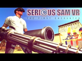 Serious Sam VR :The First Encounter
