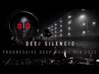 Progressive deep house MIX 2022 by Deep Silencio