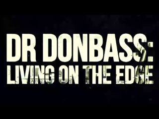 Dr Donbass: Living on the Edge
