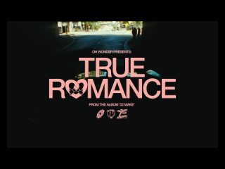 Oh Wonder - True Romance