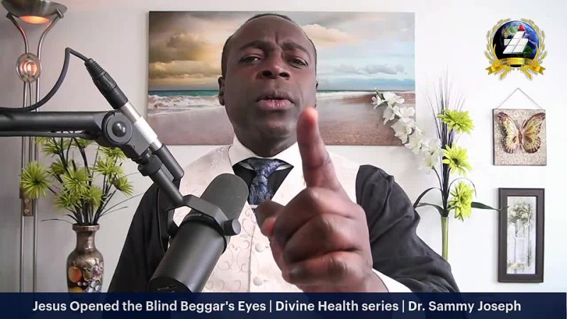 Jesus Opened the Blind Beggars Eyes, Divine Health series, Dr. Sammy