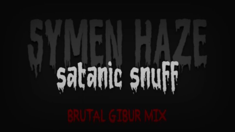 Symen Haze - Satanic Snuff (Brutal Gibur Mix) (Lyrics Video)