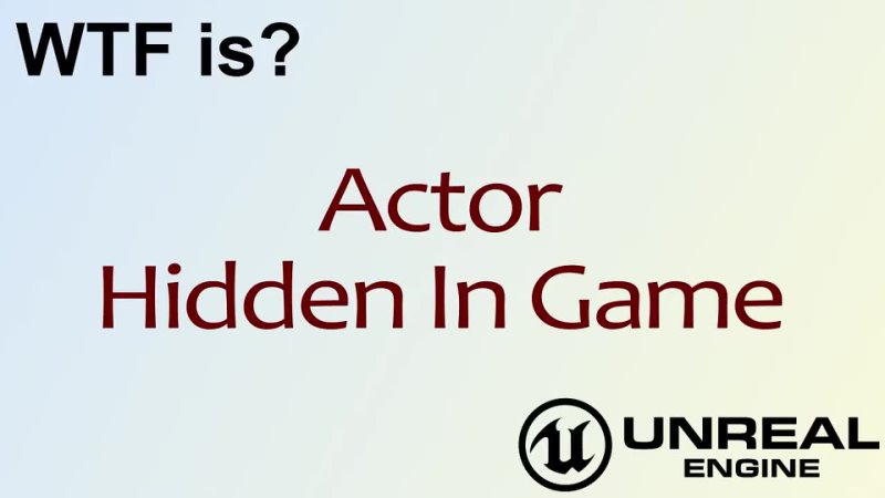 Unreal Object Actor Actor Hidden In Game in Unreal Engine