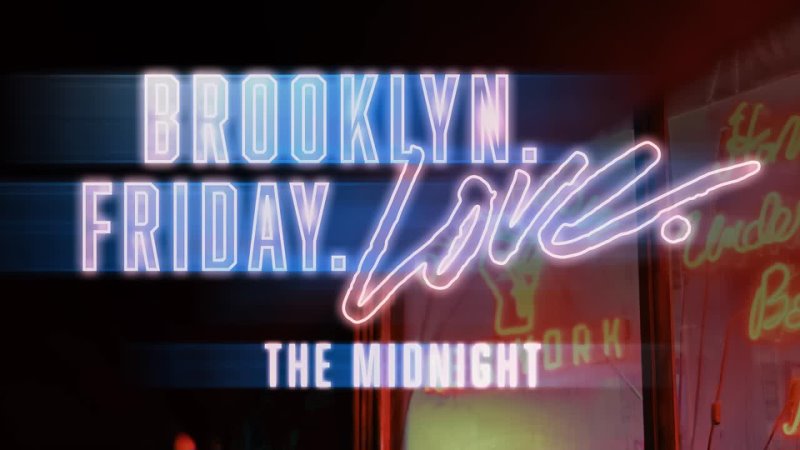 The Midnight Brooklyn. Friday. Love. ( Official