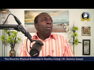 'The Need for Physical Exercises in Healthy Living' | Dr. Sammy Joseph