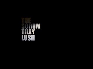 The Scrum Tilly Lush