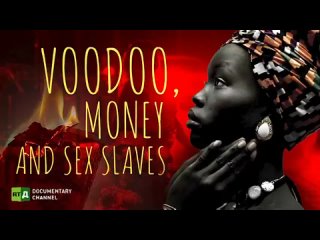 Voodoo, Money and Sex Slaves / Вуду, деньги и секс-рабыни