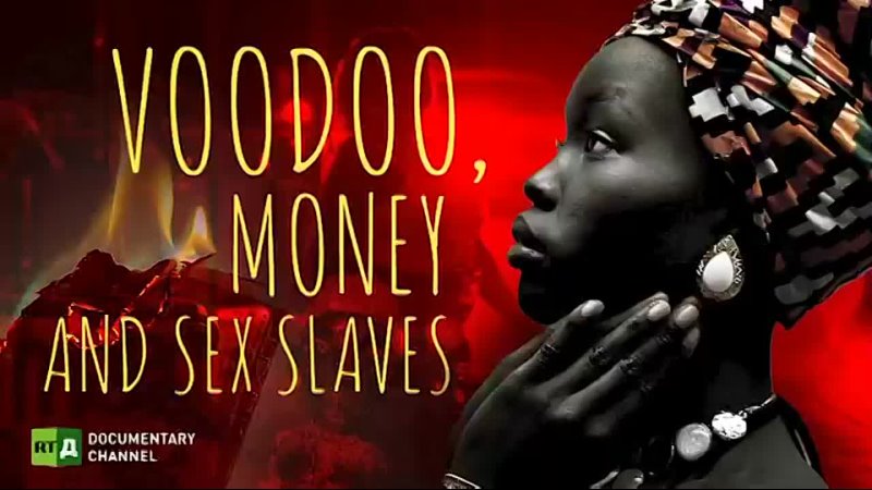 Voodoo, Money and Sex Slaves / Вуду, деньги и секс-рабыни