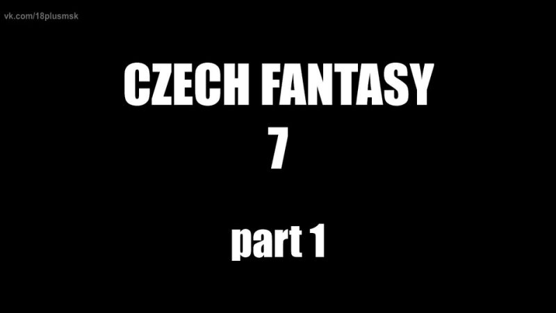 Czech Fantasy 7 Full Czechav ( Porno, sex, full, xxx, couples, tits, ass, orgy,