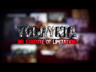 Volhynia: No Statute of Limitations / Волынь: без срока давности