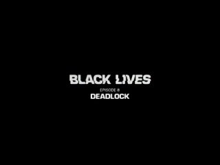 Black Lives: Deadlock