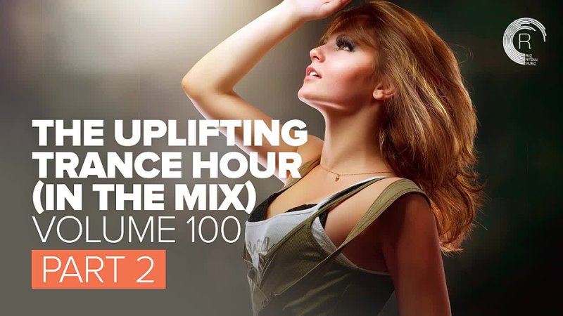 UPLIFTING TRANCE HOUR (VOL. 100) - PART TWO [FULL SET]