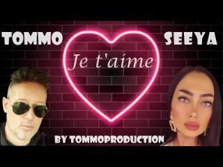 💕★♚★ ✩ஜ۞ஜ✨💖✩ TOMMO feat SEEYA — Je T_aime by TOMMOPRODUCTION ✩💖✨ஜ۞ஜ★♚★💕