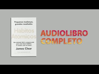 HÁBITOS ATÓMICOS - James Clear [Audiobook_Audiolibro Completo]