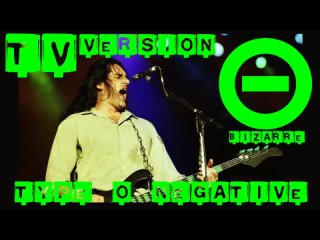 TYPE O NEGATIVE - LIVE BIZARRE FESTIVAL TV VERSION SHOW GERMANY 1999