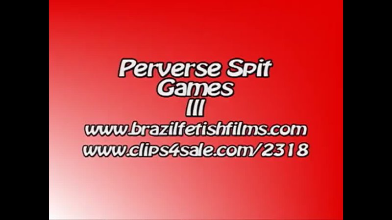 Brazil Fetish Films - Perverse Spit Games 3