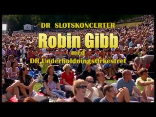 Robin Gibb Bee Gees In Concert With The Danish National Concert Orchestra Full Concert 2010 FULL HD