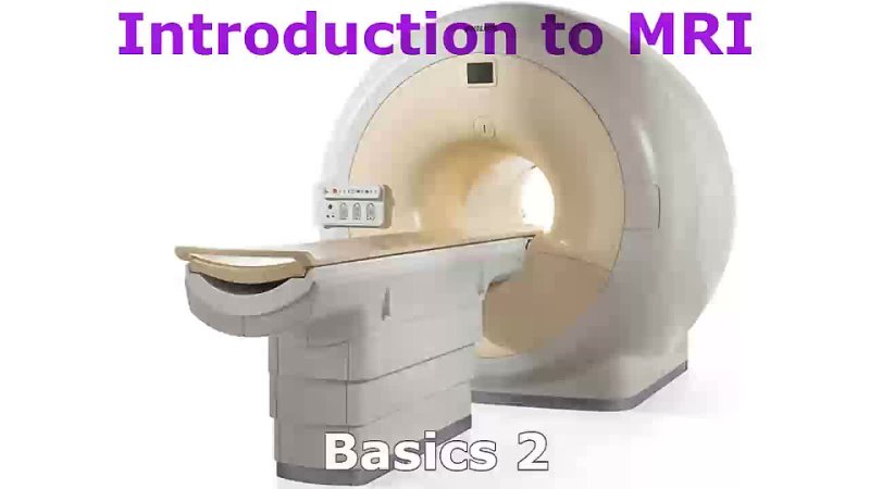 Introduction to MRI: Basics 2