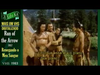 A TV Edu KA - Run of the Arrow 1957  (Renegando o Meu Sangue) - 1957 - VHS 1983