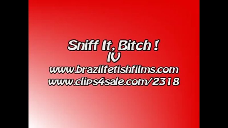 Brazil Fetish Films - Snif It Bitch 4