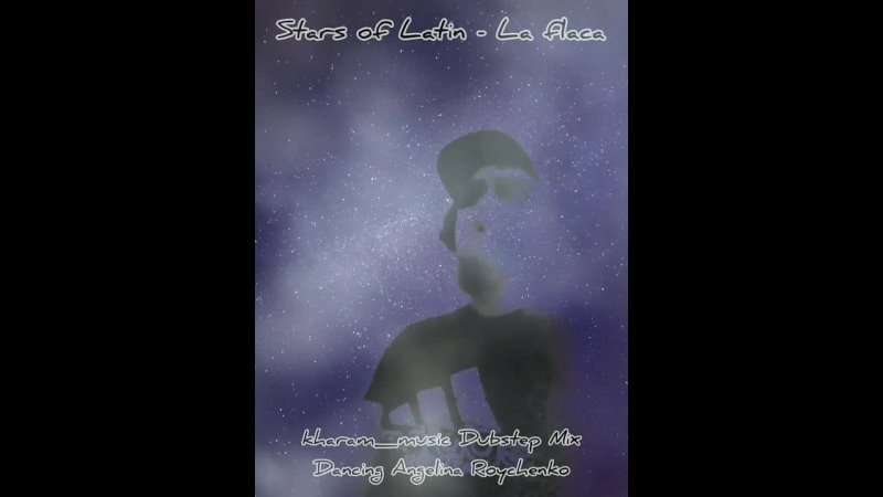 Stars of Latin La flaca ( Dubstep Mix by kharam music) Dancing Angelina